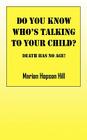Do You Know Who's Talking to Your Child?: Death Has No Age By Marion Hopson Hill Cover Image