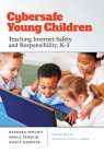 Cybersafe Young Children: Teaching Internet Safety and Responsibility, K-3 By Barbara Sprung, Merle Froschl, Nancy Gropper Cover Image