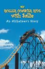 My Roller Coaster Ride with Sallie: An Alzheimer's Story By Judy J. Harritan Cover Image