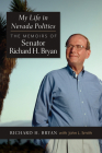 My Life in Nevada Politics: The Memoirs of Richard H. Bryan Cover Image