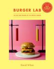 The Burger Lab: The Art and Science of the Perfect Burger Cover Image