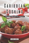 Caribbean Cooking: Discover the Taste of Jamaica! By Angel Burns Cover Image