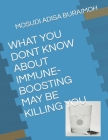 What You Dont Know about Immune-Boosting May Be Killing You By Mosudi Adisa Buraimoh Cover Image