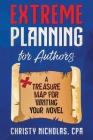 Extreme Planning for Authors: A Treasure Map for Writing Your Novel Cover Image