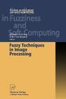 Fuzzy Techniques in Image Processing (Studies in Fuzziness and Soft Computing #52) Cover Image