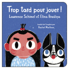 Trop Tard Pour Jouer! By Lawrence Schimel, Elīna Brasliņa (Illustrator), Rachel Martinez (Translator) Cover Image
