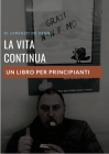 La vita continua: Un libro per principianti By Lorenzo de Zanni Cover Image