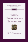 Nahum, Habakkuk and Zephaniah: An Introduction and Commentary (Tyndale Old Testament Commentaries #27) By S. D. Snyman, David G. Firth (Editor), Tremper Longman (Consultant) Cover Image