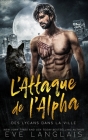 L'Attaque de l'Alpha By Eve Langlais, Valentin Translations (Translator), Viviane Faure (Translator) Cover Image