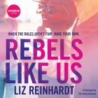 Rebels Like Us Lib/E By Liz Reinhardt, Sisi Aisha Johnson (Read by) Cover Image