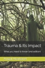 Trauma & Its Impact: What you need to know (2nd edition) By Avigail Abarbanel Cover Image