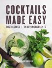 Cocktails Made Easy: 500 Recipes, 14 Key Ingredients By Simon Difford Cover Image