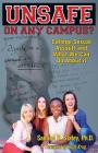 Unsafe on Any Campus? College Sexual Assault and What We Can Do about It By Samuel R. Staley, Ruth Krug (Foreword by) Cover Image
