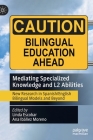 Mediating Specialized Knowledge and L2 Abilities: New Research in Spanish/English Bilingual Models and Beyond By Linda Escobar (Editor), Ana Ibáñez Moreno (Editor) Cover Image