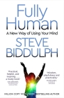 Fully Human: A New Way of Using Your Mind By Steve Biddulph Cover Image