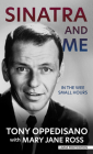 Sinatra and Me: In the Wee Small Hours By Tony Oppedisano, Mary Jane Ross Cover Image