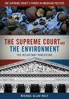 The Supreme Court and the Environment: The Reluctant Protector (Supreme Court's Power in American Politics) By Michael A. Wolf Cover Image