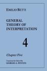 General Theory of Interpretation: Chapter Five (Vol. 4) By Giorgio A. Pinton (Translator), Emilio Betti Cover Image