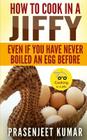 How To Cook In A Jiffy: Even If You Have Never Boiled An Egg Before By Prasenjeet Kumar Cover Image