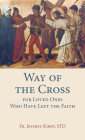 Way of the Cross for Loved Ones Who Have Left the Faith By Fr Jeffrey Kirby Std Cover Image