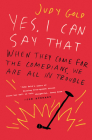 Yes, I Can Say That: When They Come for the Comedians, We Are All in Trouble By Judy Gold Cover Image