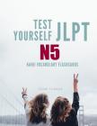 Test Yourself JLPT N5 Kanji Vocabulary Flashcards: Practice Japanese Language Proficiency Test (JLPT) Level N 5 Workbook Cover Image