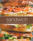 Sandwich: 100 Sandwich Recipes You'll Love By Booksumo Press Cover Image