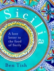 Sicilia: A love letter to the food of Sicily By Ben Tish Cover Image