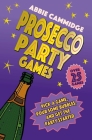 Prosecco Party Games: Pick a game, pour some bubbles, and get the party started By Abbie Cammidge Cover Image