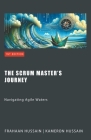 The Scrum Master's Journey: Navigating Agile Waters Cover Image