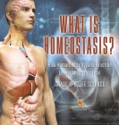 What is Homeostasis? How Human Body Organs Function Levels of Organization Grade 6-8 Life Science By Baby Professor Cover Image