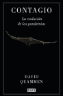 Contagio: La evolución de las pandemias / Spillover: Animal Infections and the Next Human Pandemic By David Quammen Cover Image