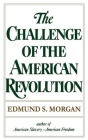 The Challenge of the American Revolution By Edmund S. Morgan Cover Image
