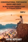 Conversational Portuguese Quick and Easy - Part 2: The Most Innovative Technique To Learn the Portuguese Language Cover Image