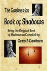 Book of Shadows: The Gardnerian Book of Shadows By Gerald B. Gardner Cover Image