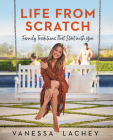 Life from Scratch: Family Traditions That Start with You By Vanessa Lachey, Dina Gachman Cover Image
