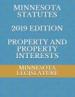 Minnesota Statutes 2019 Edition Property and Property Interests By Alexandra Ambrosio (Editor), Minnesota Legislature Cover Image