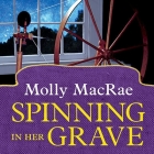Spinning in Her Grave (Haunted Yarn Shop Mysteries #3) By Molly MacRae, Emily Durante (Read by) Cover Image