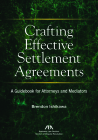 Crafting Effective Settlement Agreements: A Guidebook for Attorneys and Mediators Cover Image