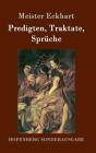 Predigten, Traktate, Sprüche By Meister Eckhart Cover Image