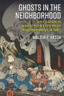 Ghosts in the Neighborhood: Why Japan Is Haunted by Its Past and Germany Is Not (Weiser Center for Emerging Democracies) By Dr. Walter Hatch Cover Image