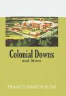 Colonial Downs and More By Francis Marion Bush Cover Image