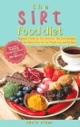 The Sirtfood Diet: Beginner's Guide for the Celebrities' Diet that Activates the Skinny Gene for Fast Weight Loss and Fat Burn [7-Day Com By Adele Aidan Cover Image