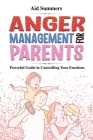 Anger Management For Parents By Aid Summers Cover Image