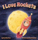 I Love Rockets: A fun-filled picture book about a young child's adventures in space (I Love... #2) Cover Image