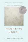 Magnetic North By Linda Gregerson Cover Image