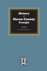 History of Macon County, Georgia By Louise F. Hays Cover Image