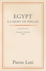 Egypt (La Mort De Philae) By Pierre Loti Cover Image