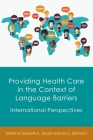 Providing Health Care in the Context of Language Barriers: International Perspectives By Elizabeth A. Jacobs (Editor), Lisa C. Diamond (Editor) Cover Image