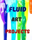 Fluid Art Projects: Acrylic Painting Project tracker + Notebook and Photobook By Marble Art Publishers Cover Image